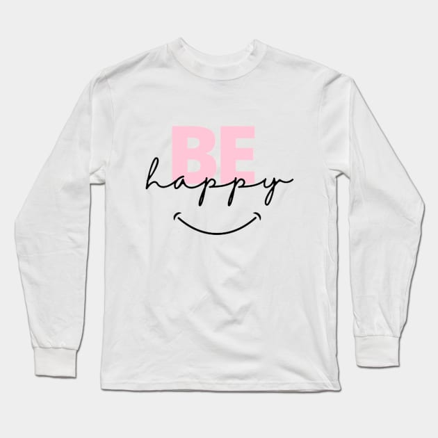 Be Happy Long Sleeve T-Shirt by GoodyL